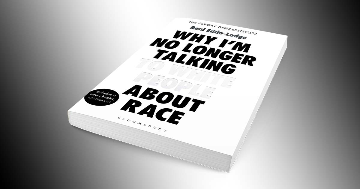 Review Why I M No Longer Talking To White People About Race Vet Times